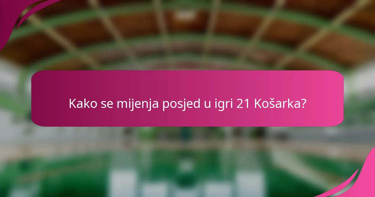 Kako se mijenja posjed u igri 21 Košarka?