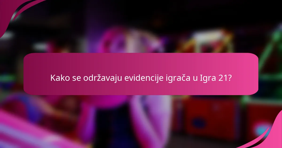 Kako se održavaju evidencije igrača u Igra 21?