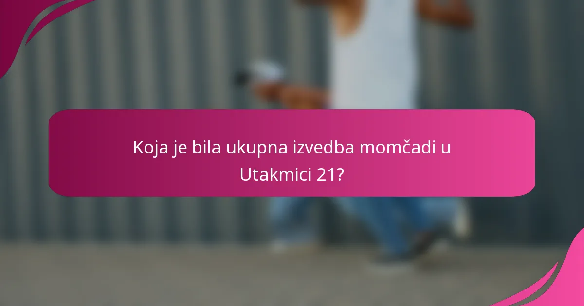 Koja je bila ukupna izvedba momčadi u Utakmici 21?