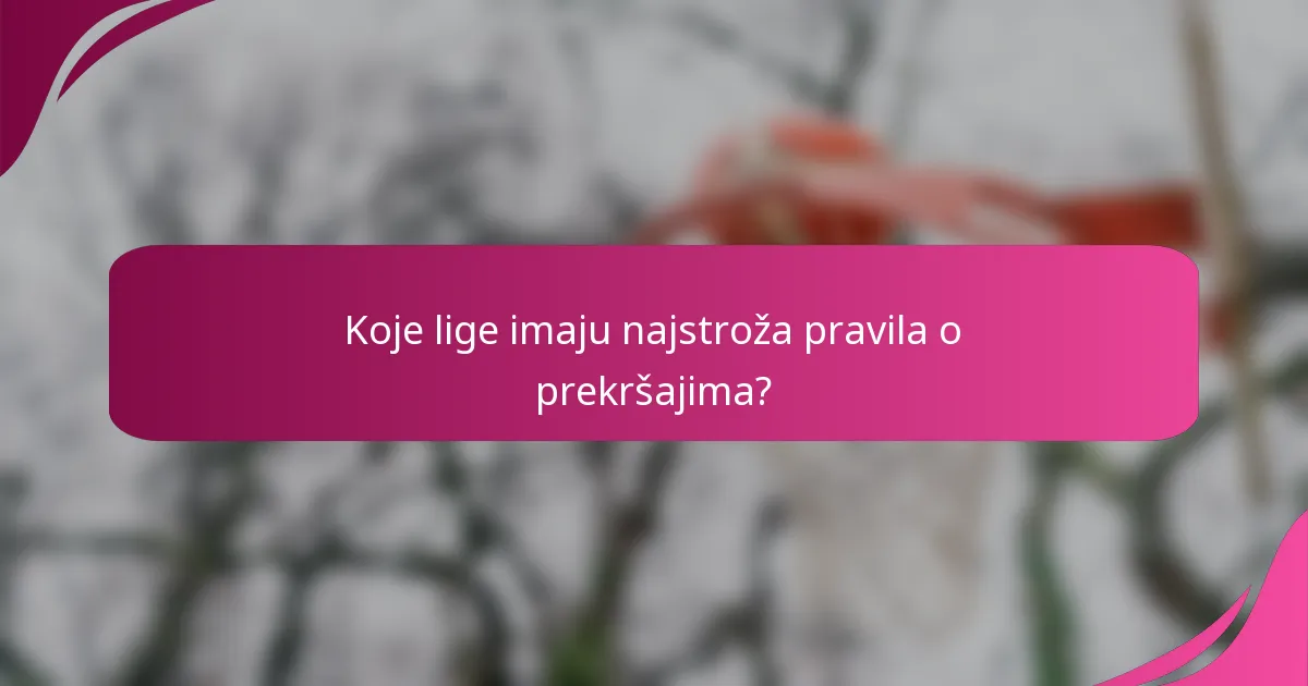 Koje lige imaju najstroža pravila o prekršajima?