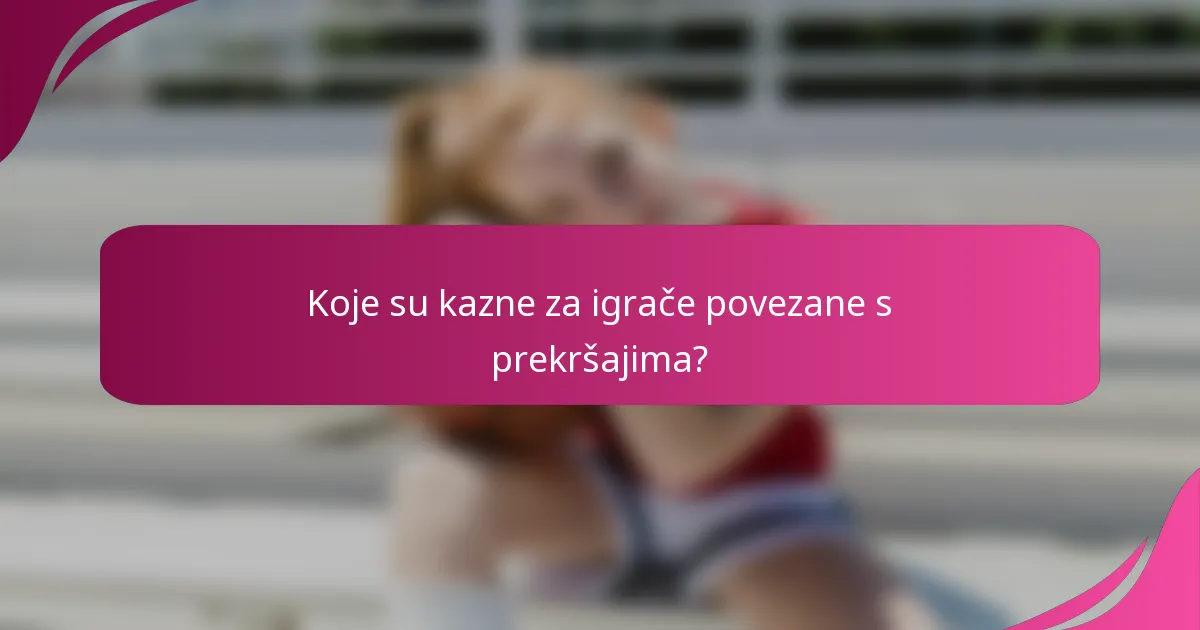 Koje su kazne za igrače povezane s prekršajima?