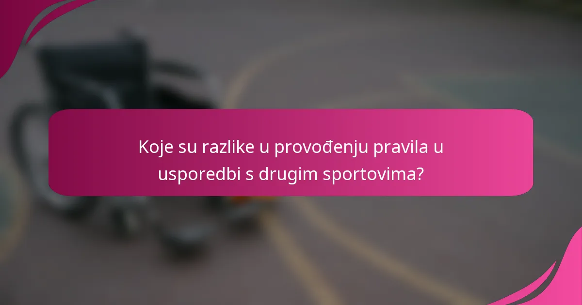 Koje su razlike u provođenju pravila u usporedbi s drugim sportovima?