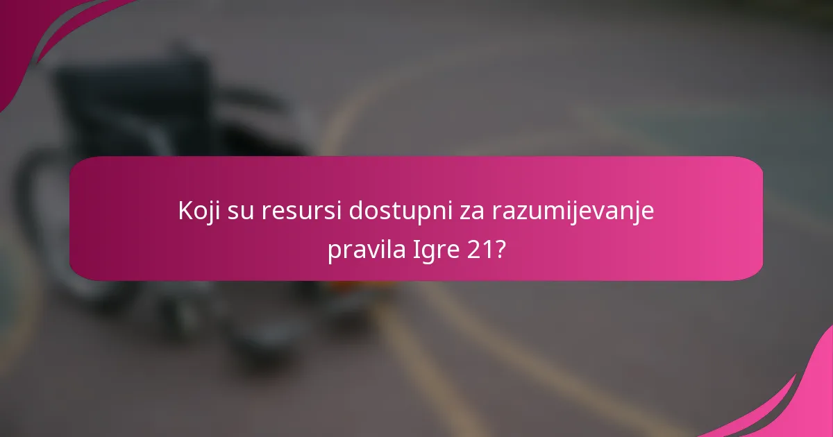 Koji su resursi dostupni za razumijevanje pravila Igre 21?