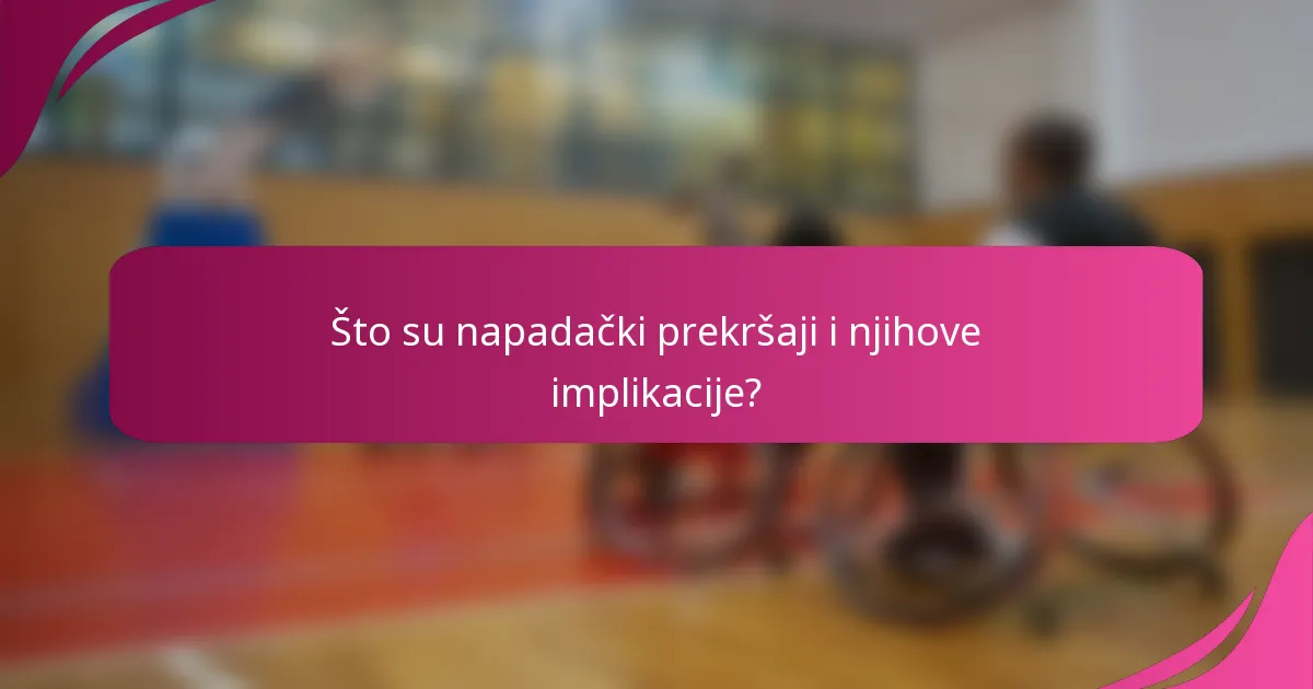 Što su napadački prekršaji i njihove implikacije?